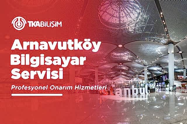 tka arnavutköy bilgisayar servisi