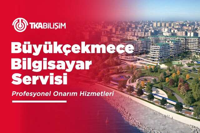 tka büyükçekmece bilgisayar servisi