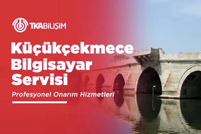 tka küçükçekmece bilgisayar servisi